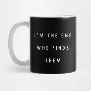 I'm the one who finds them. Matching couple Mug